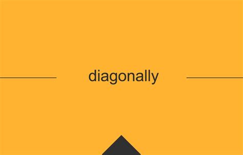 diagonally .